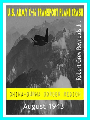 cover image of U.S. Army C-46 Transport Plane Crash China-Burma Border Region August 1943
